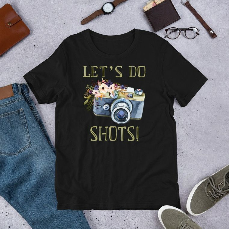 Lets Do Shots Photography Funny Camera Photographer Short-Sleeve Unisex T-Shirt Lets Do Shots Photography Funny Camera Photographer Short-Sleeve Unisex T-Shirt