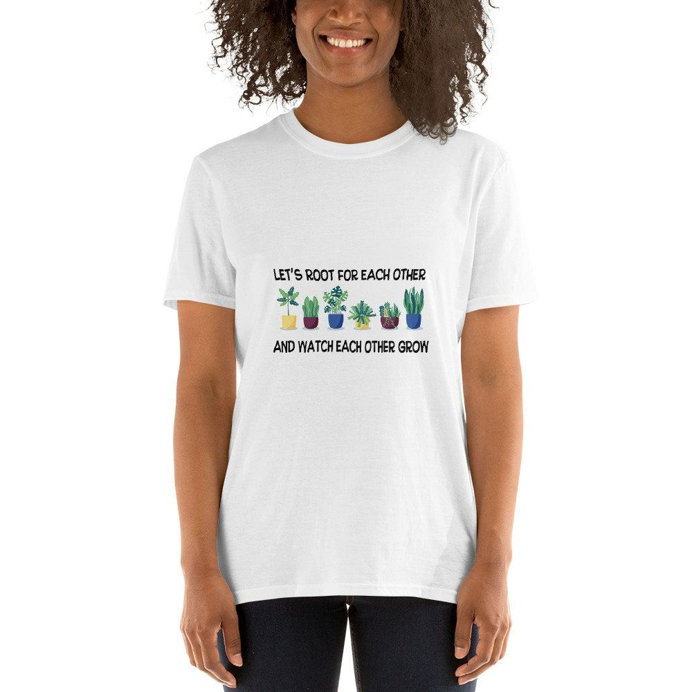 Lets Root For Each Other And Watch Each Other Grow T-Shirt Lets Root For Each Other And Watch Each Other Grow T-Shirt