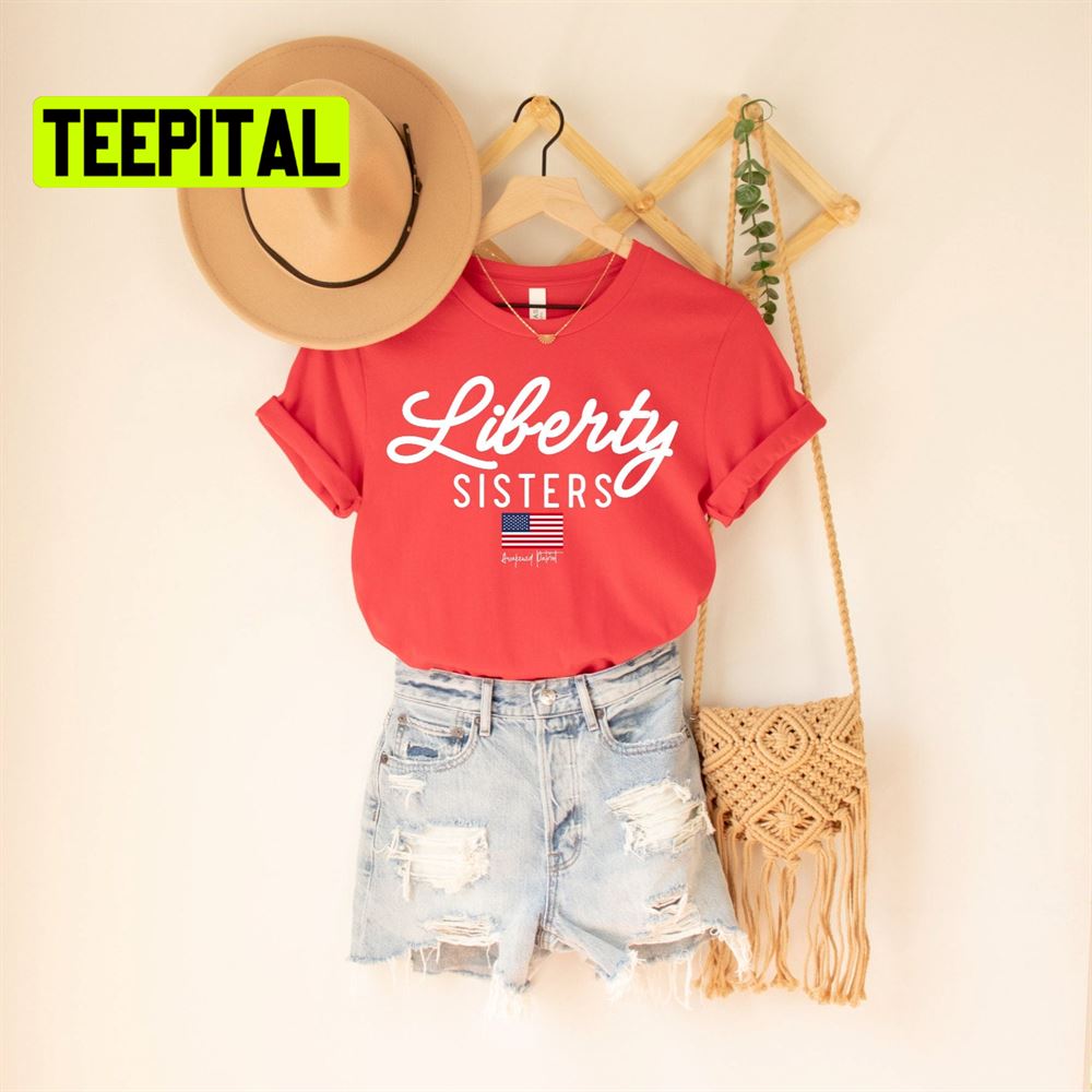 Liberty Sisters American Flag Unsiex T-Shirt Liberty Sisters American Flag Unsiex T-Shirt