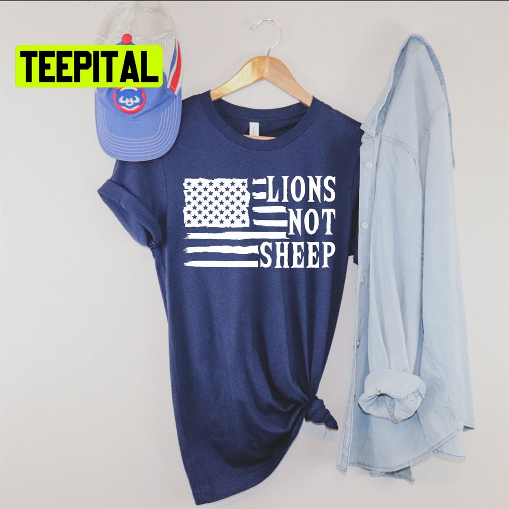 Lions Not Sheep American Flag Unsiex T-Shirt Lions Not Sheep American Flag Unsiex T-Shirt