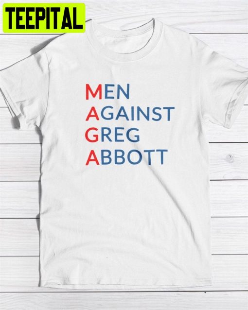 Maga Men Against Greg Abbott Unisex T-Shirt