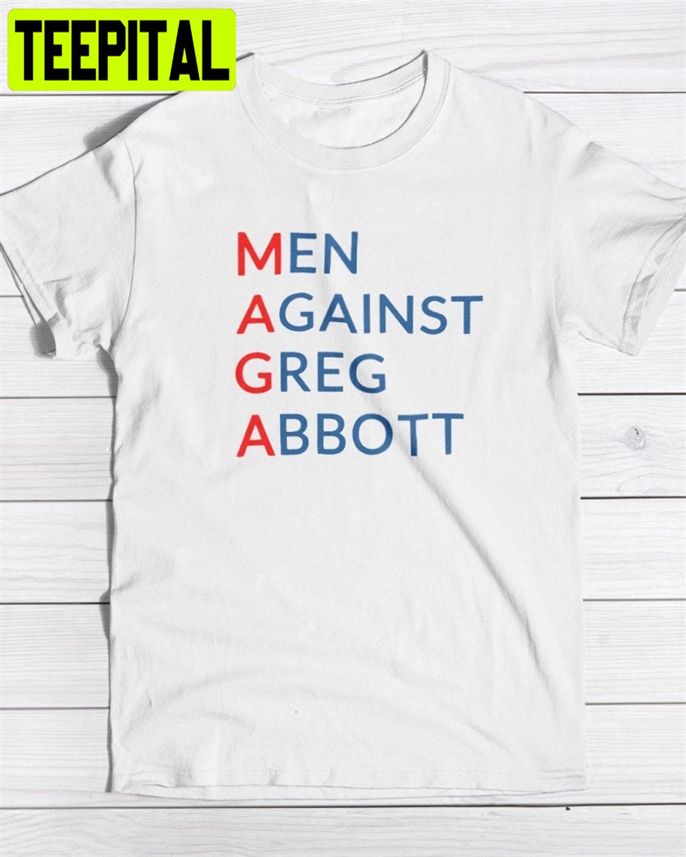 Maga Men Against Greg Abbott Unisex T-Shirt Maga Men Against Greg Abbott Unisex T-Shirt