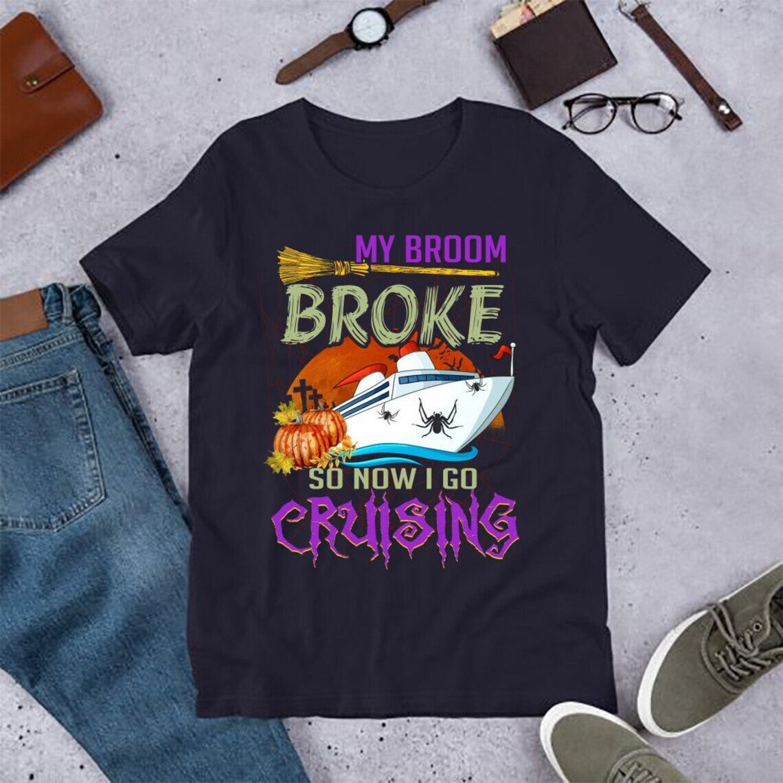 My Broom Broke So Now I Go Cruising Halloween Unisex T-Shirt My Broom Broke So Now I Go Cruising Halloween Unisex T-Shirt