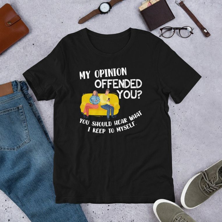 My Opinion Offended You Funny Sarcastic Humor Short-Sleeve Unisex T-Shirt My Opinion Offended You Funny Sarcastic Humor Short-Sleeve Unisex T-Shirt