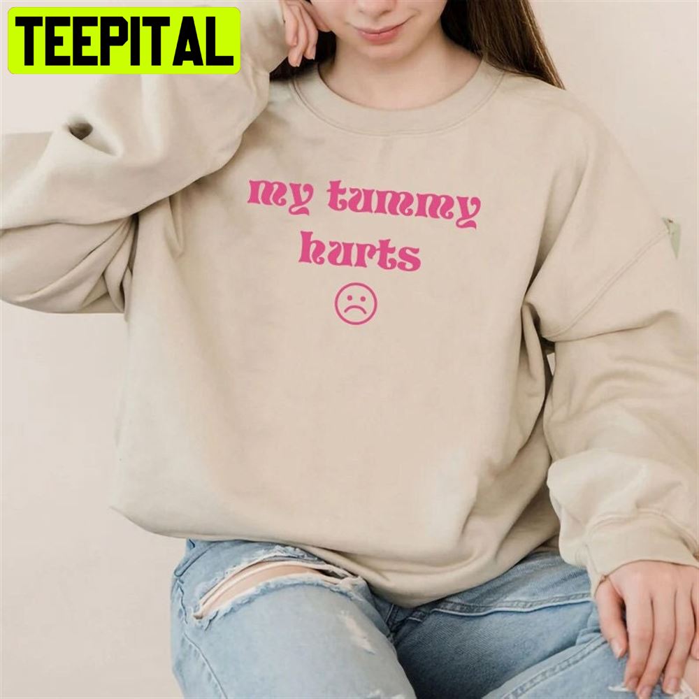 My Tummy Hurts Unisex T-Shirt My Tummy Hurts Unisex T-Shirt