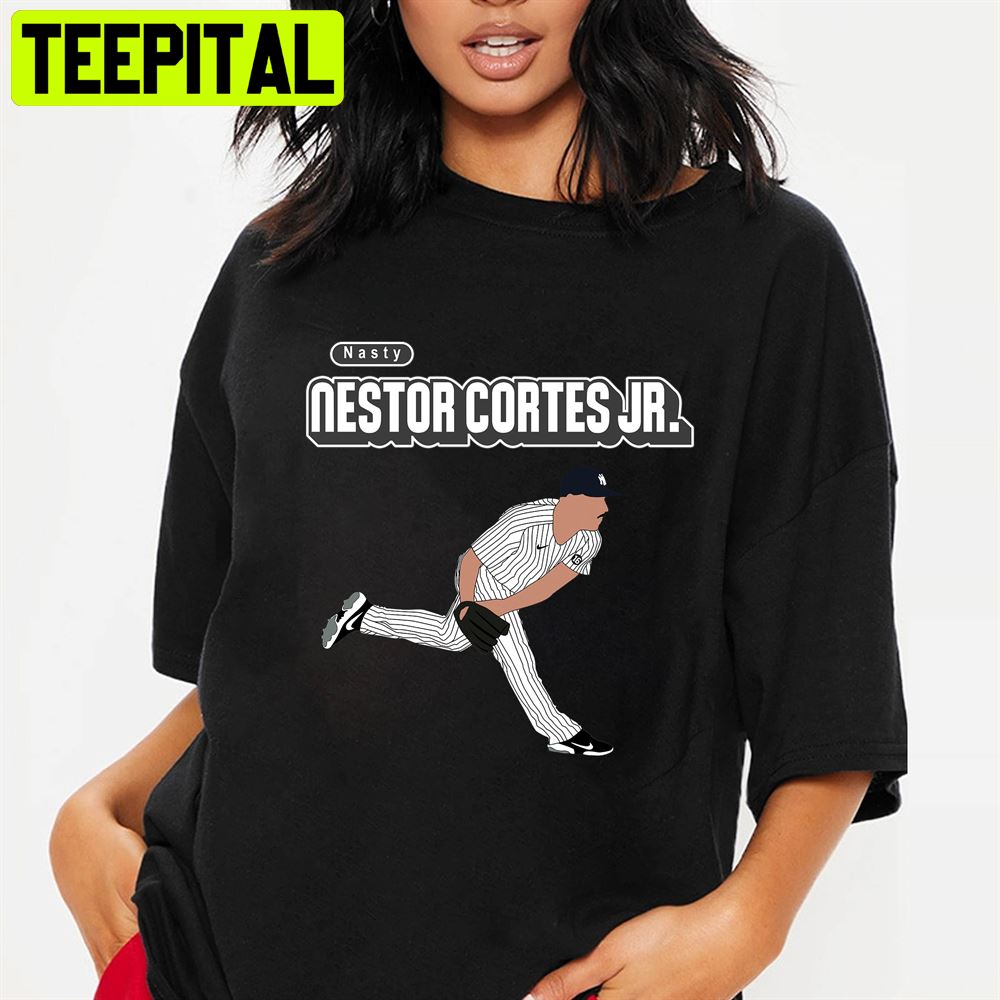 Nasty Nestor Cortes Jr New York Yankees Baseball Unisex T-Shirt Nasty Nestor Cortes Jr New York Yankees Baseball Unisex T-Shirt