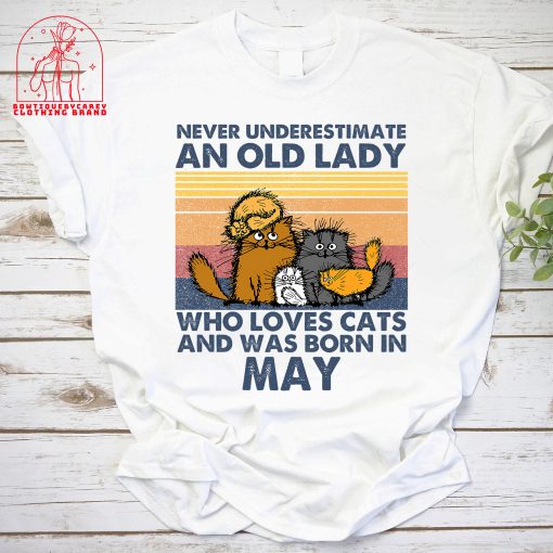 Never Underestimate An Old Lady Who Loves Cats And Was Born In May Unisex T-Shirt