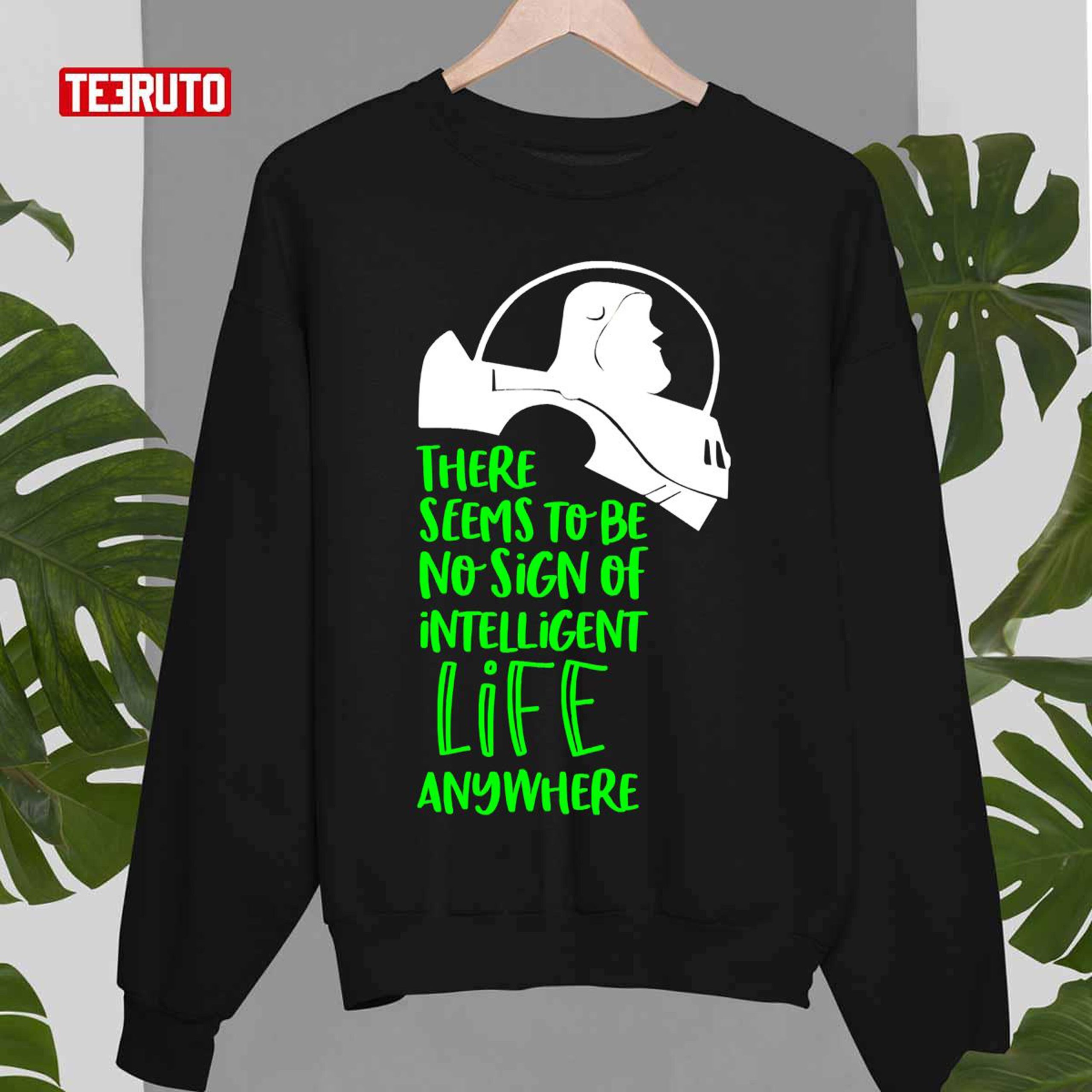No Sign Of Intelligent Life Anywhere Buzz Lightyear Toy Story Unisex Sweatshirt No Sign Of Intelligent Life Anywhere Buzz Lightyear Toy Story Unisex Sweatshirt