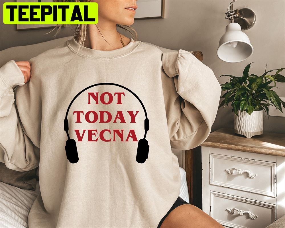 Not Today Shirt Stranger Things Season 4 Trending Unisex Sweatshirt Not Today Shirt Stranger Things Season 4 Trending Unisex Sweatshirt