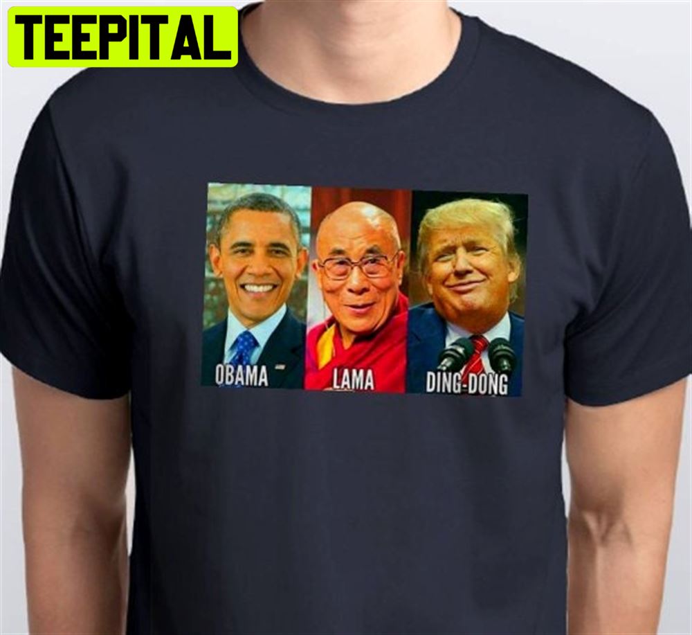 Obama Lama Ding Dong Anti Trump Unisex T-Shirt Obama Lama Ding Dong Anti Trump Unisex T-Shirt