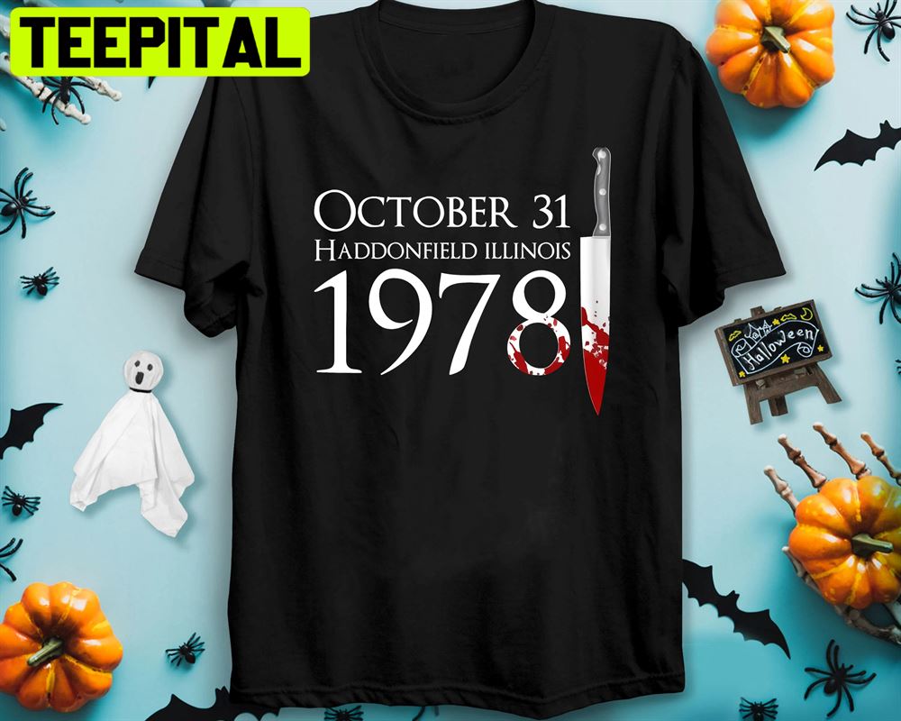 October 31 1978 Haddonfield Illinois Halloween Michael Myers Unisex T-Shirt October 31 1978 Haddonfield Illinois Halloween Michael Myers Unisex T-Shirt