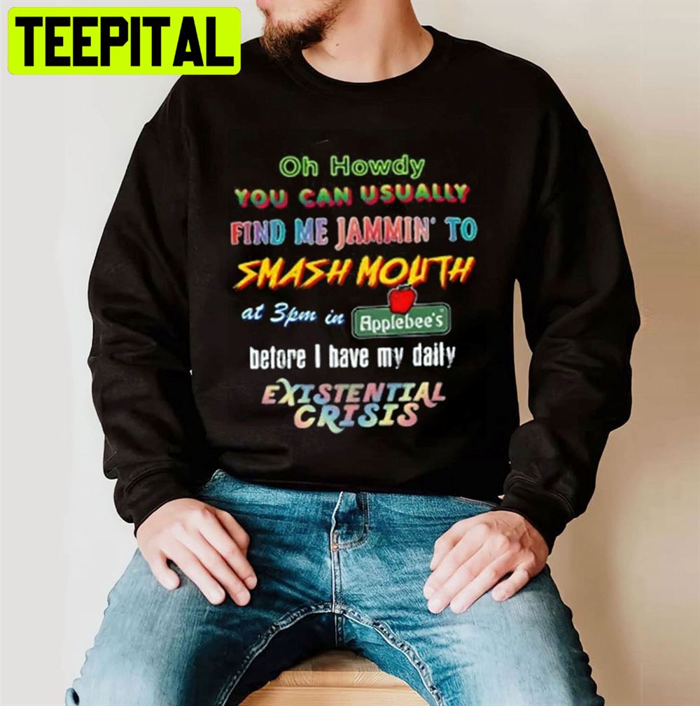 Oh Howdy You Can Uaually Find Me Jammin To Smash Mouth Unisex T-Shirt Oh Howdy You Can Uaually Find Me Jammin To Smash Mouth Unisex T-Shirt
