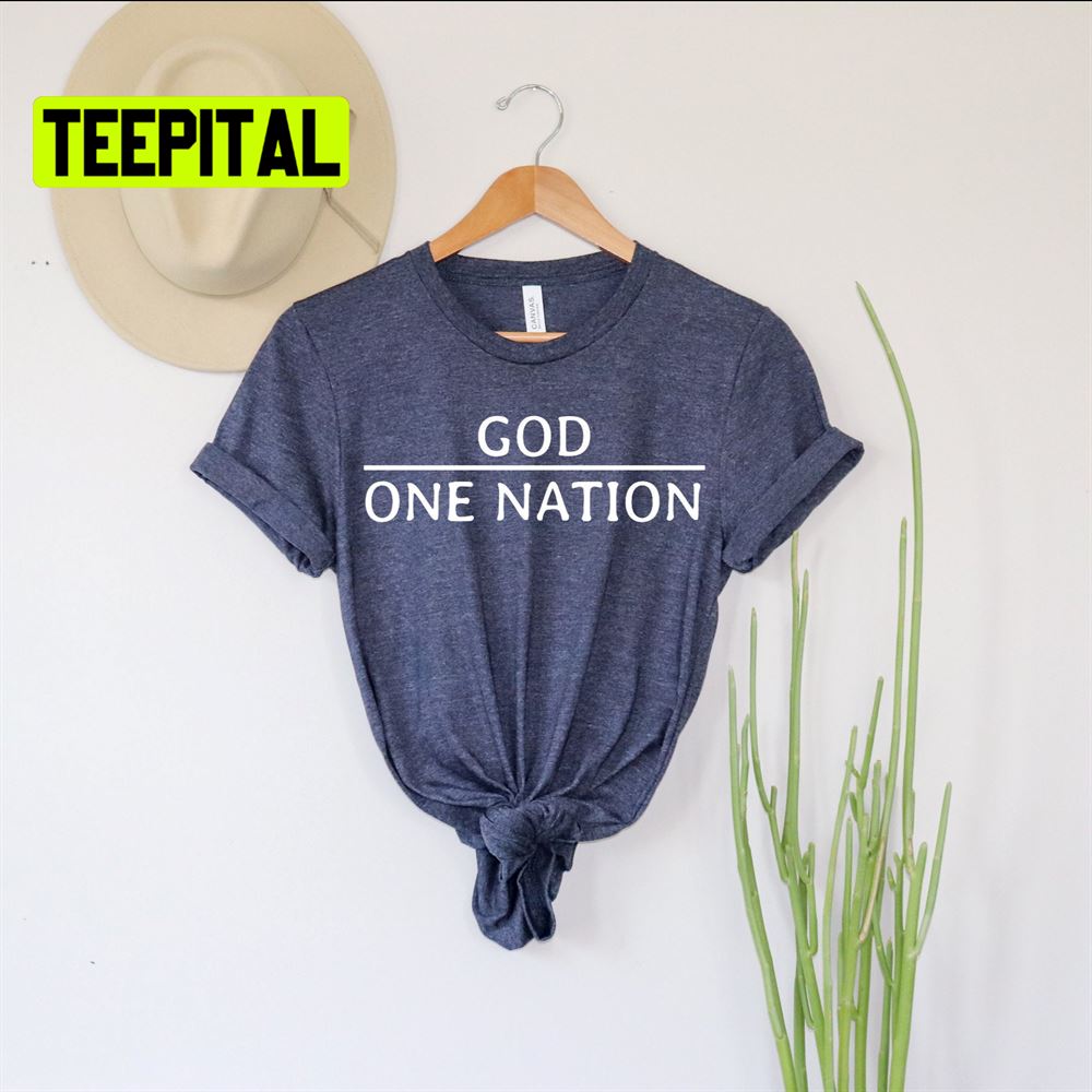 One Nation Under God Proud American Unsiex T-Shirt One Nation Under God Proud American Unsiex T-Shirt