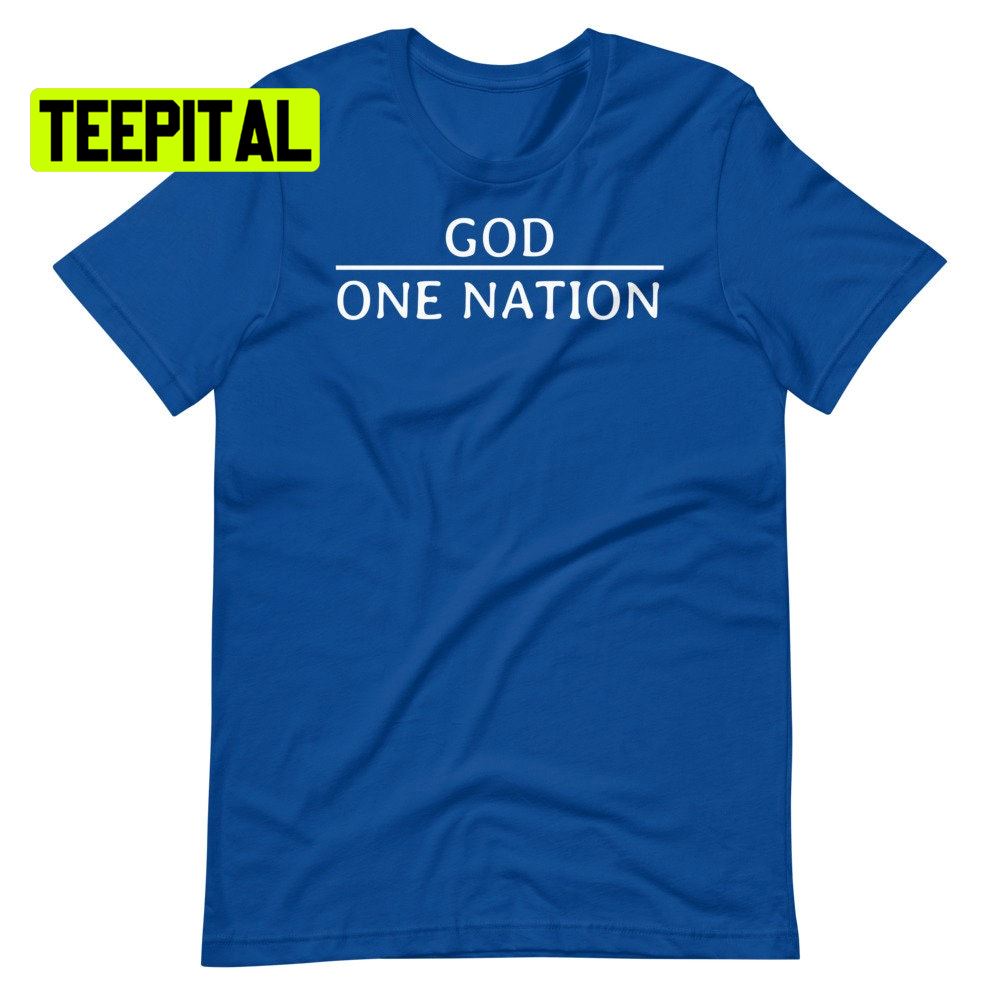 One Nation Under God Proud American Unsiex T-Shirt One Nation Under God Proud American Unsiex T-Shirt