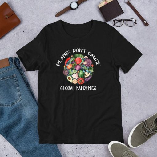Plants Don’t Cause Global Pandemics – Vegan Day Pun Art Short-Sleeve Unisex T-Shirt