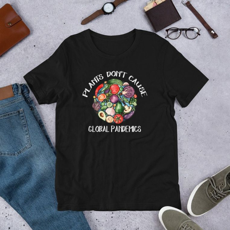 Plants Don’t Cause Global Pandemics - Vegan Day Pun Art Short-Sleeve Unisex T-Shirt Plants Don’t Cause Global Pandemics - Vegan Day Pun Art Short-Sleeve Unisex T-Shirt