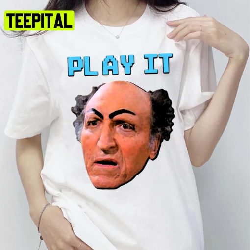Play It Uncle Leo Jerry Seinfeld Unisex T-Shirt