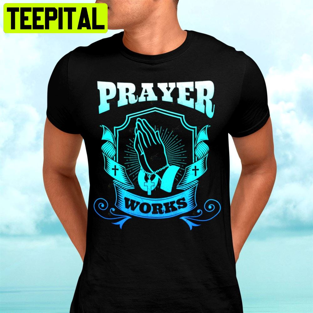 Prayer Works Unisex T-Shirt Prayer Works Unisex T-Shirt
