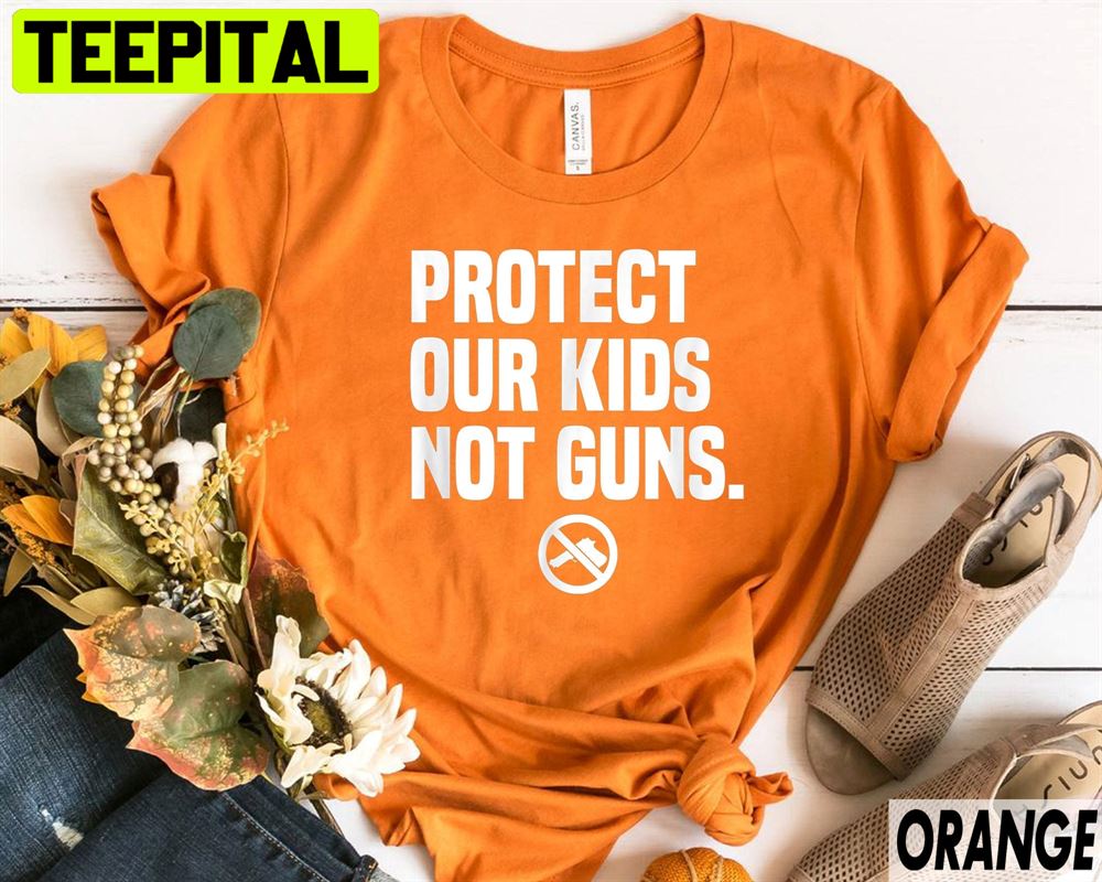 Protect Our Kids Not Guns Unisex T-Shirt Protect Our Kids Not Guns Unisex T-Shirt