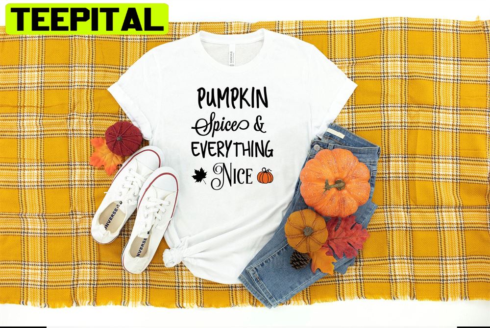 Pumpkin Spice & Everything Nice Unisex T-Shirt Pumpkin Spice & Everything Nice Unisex T-Shirt