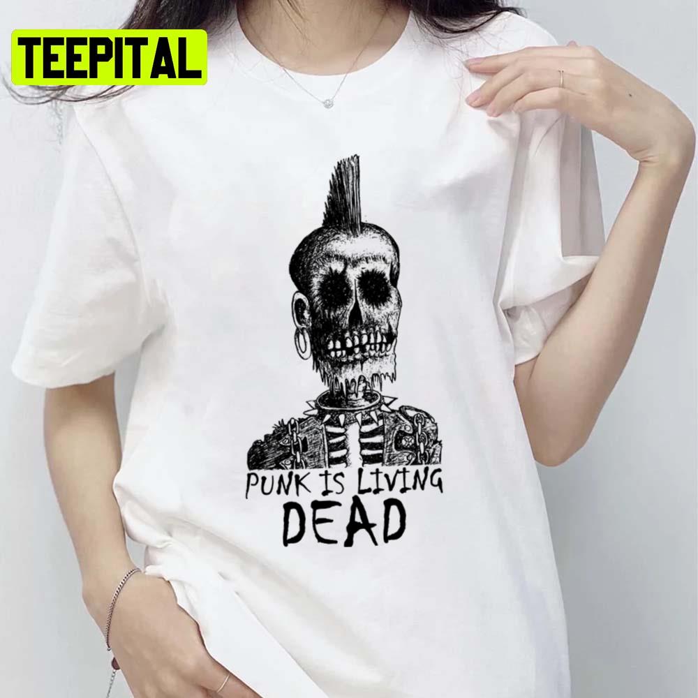 Punk Is Living Dead Punk Is Not Dead Unisex T-Shirt Punk Is Living Dead Punk Is Not Dead Unisex T-Shirt