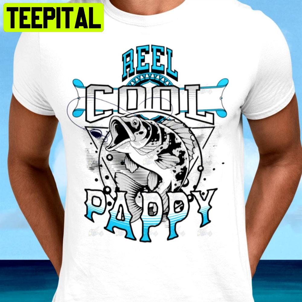 Reel Cool Pappy Fishing Unisex T-Shirt Reel Cool Pappy Fishing Unisex T-Shirt
