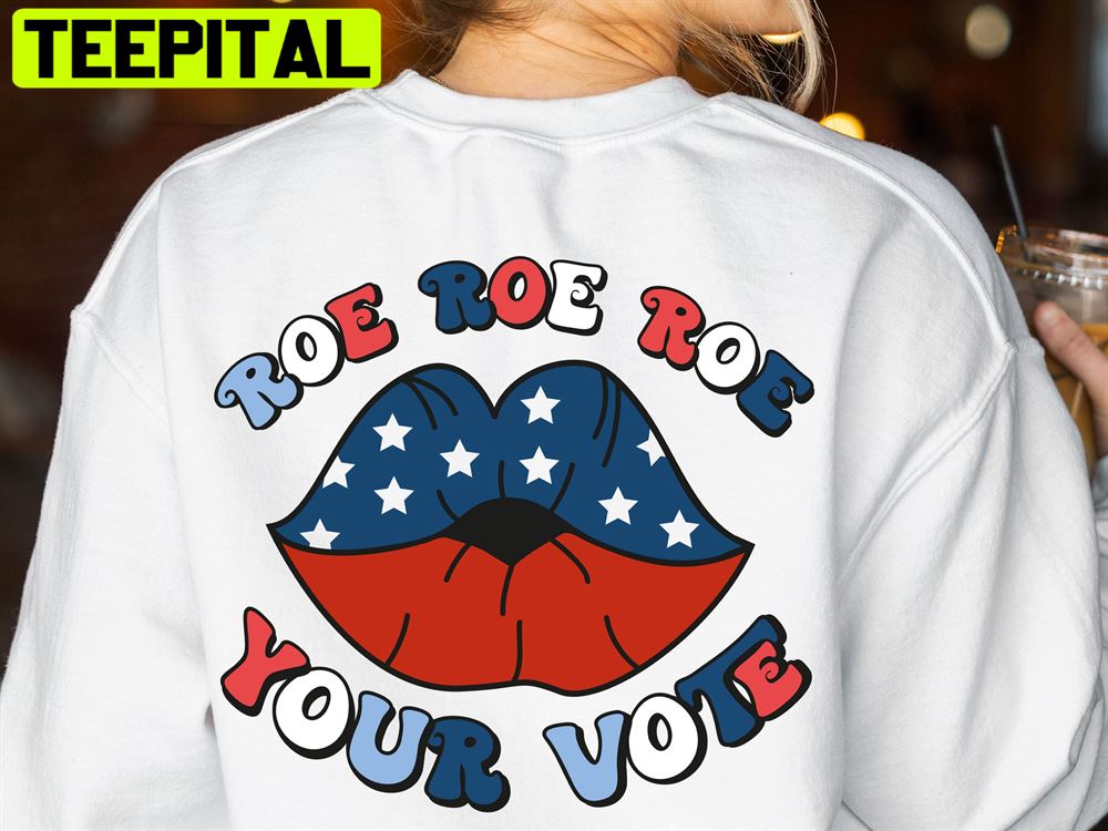 Roe Roe Roe Your Vote Pro Choice Unisex T-Shirt Roe Roe Roe Your Vote Pro Choice Unisex T-Shirt