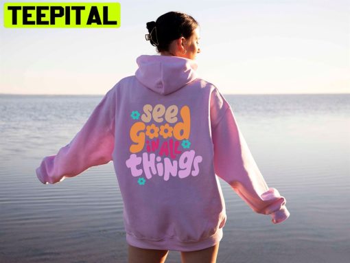 See Good In All Things Unisex Hoodie
