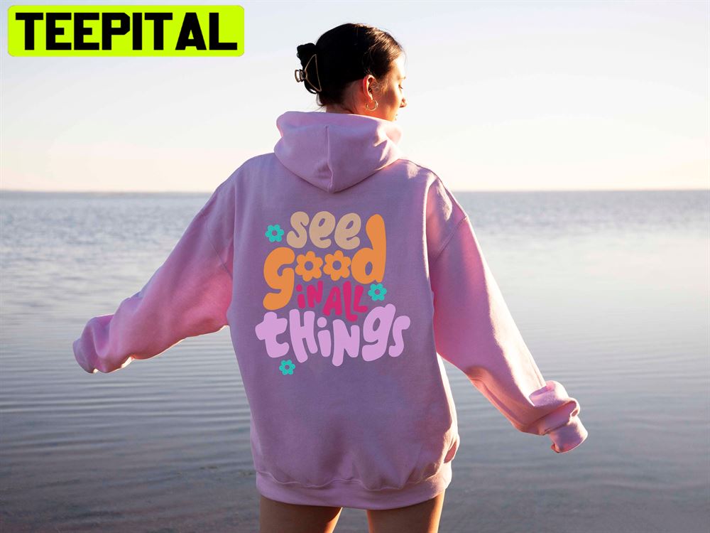 See Good In All Things Unisex Hoodie See Good In All Things Unisex Hoodie