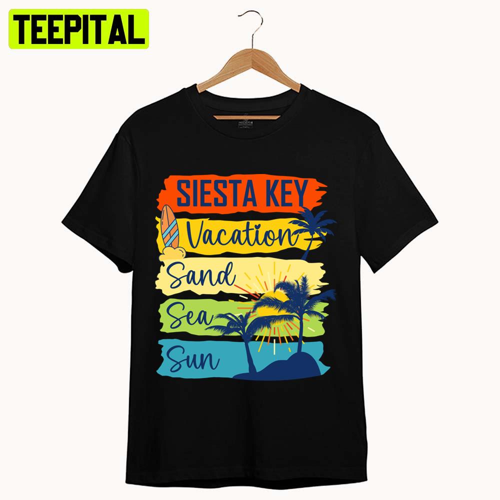 Siesta Key Florida Island Beach Vacartion Sand Sea Sun Unisex T-Shirt Siesta Key Florida Island Beach Vacartion Sand Sea Sun Unisex T-Shirt