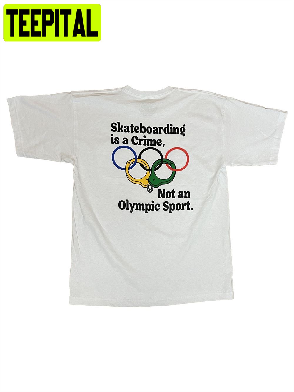 Skateboarding Is A Crime Not An Olympic Sport Unisex T-Shirt Skateboarding Is A Crime Not An Olympic Sport Unisex T-Shirt