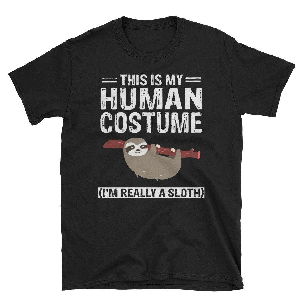 Sloth This Is My Human Costume Cute Sloth Halloween Unisex Lazy Sloth T-Shirt Sloth This Is My Human Costume Cute Sloth Halloween Unisex Lazy Sloth T-Shirt