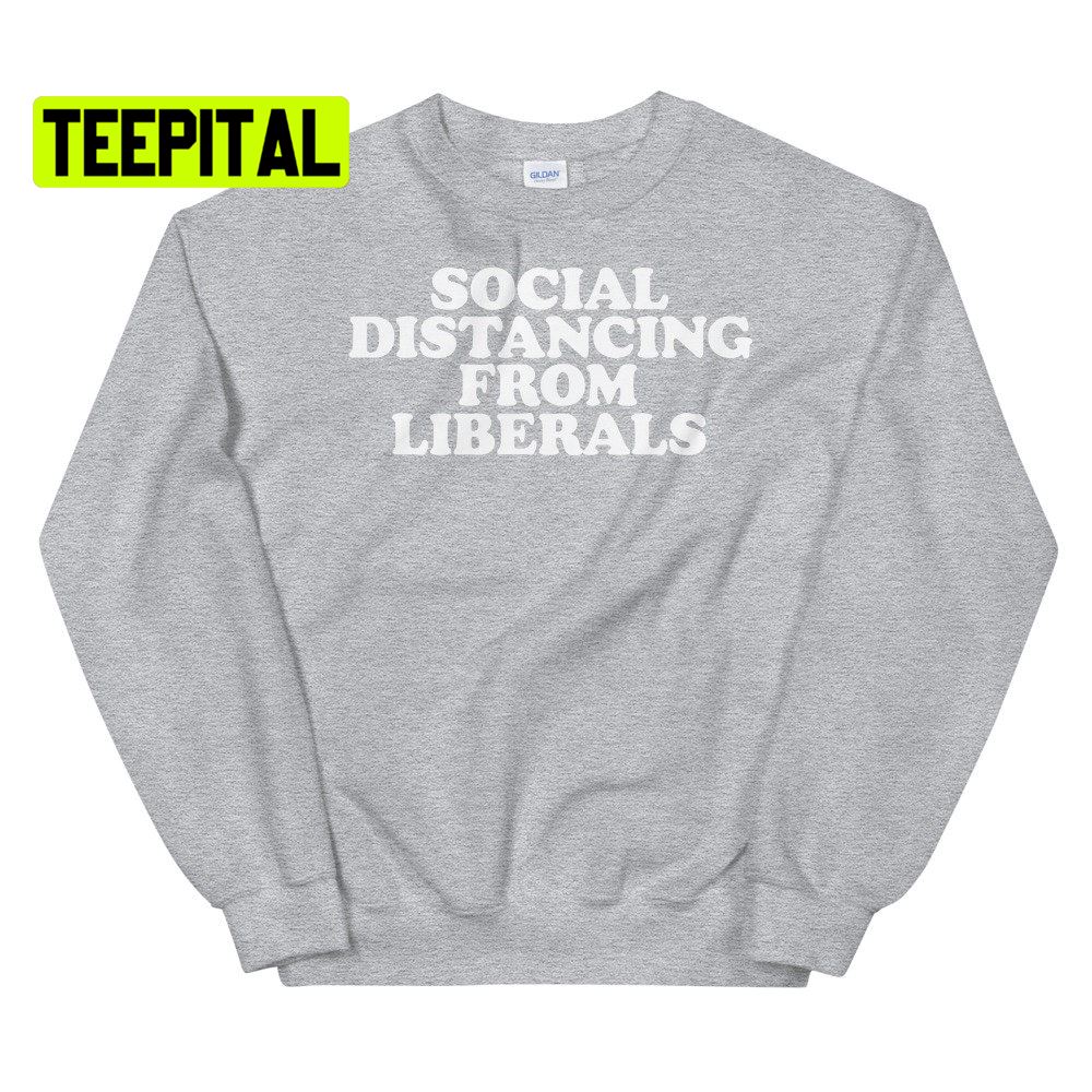 Social Distancing From Liberals Unsiex T-Shirt Social Distancing From Liberals Unsiex T-Shirt