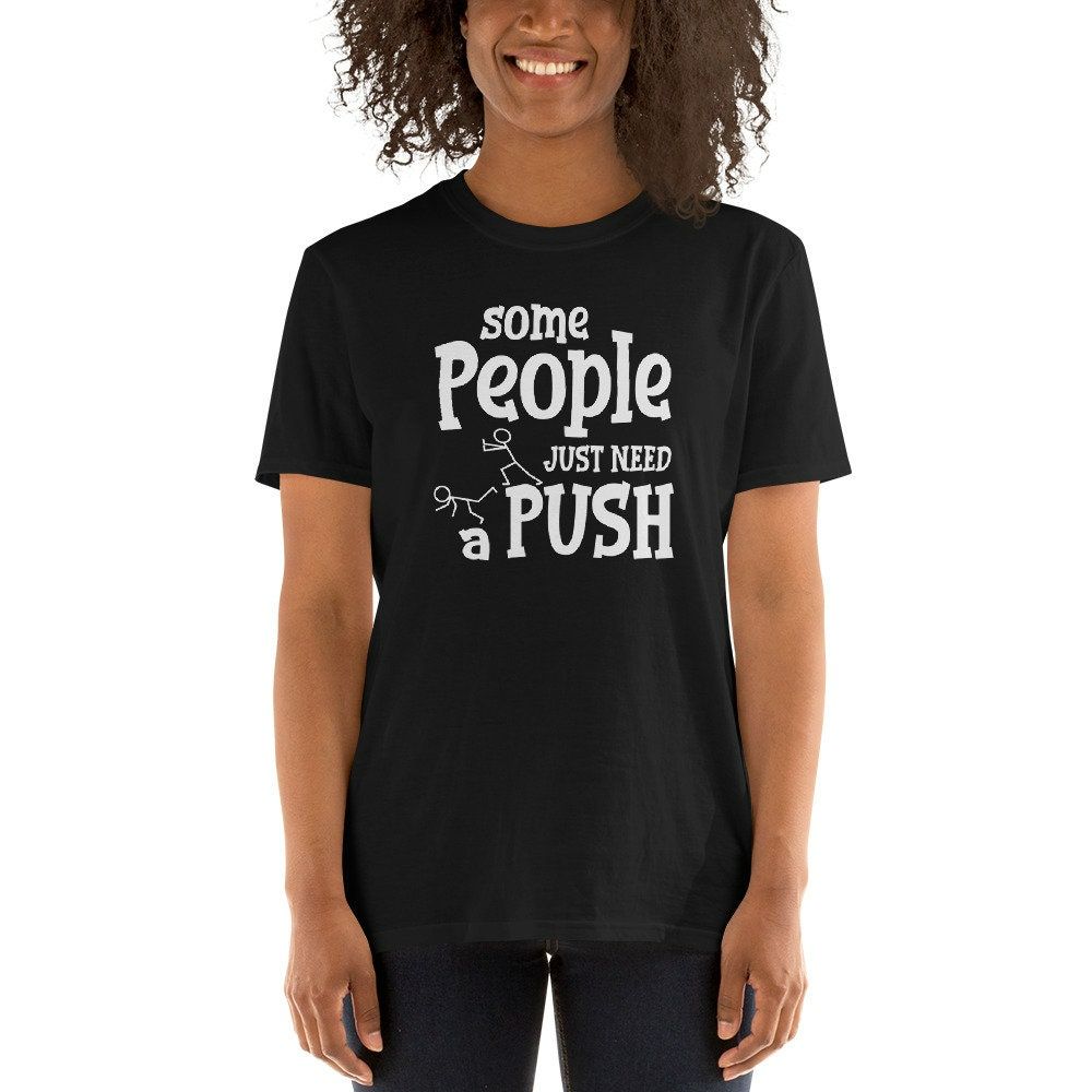 Some People Just Need A Push T-Shirt Some People Just Need A Push T-Shirt