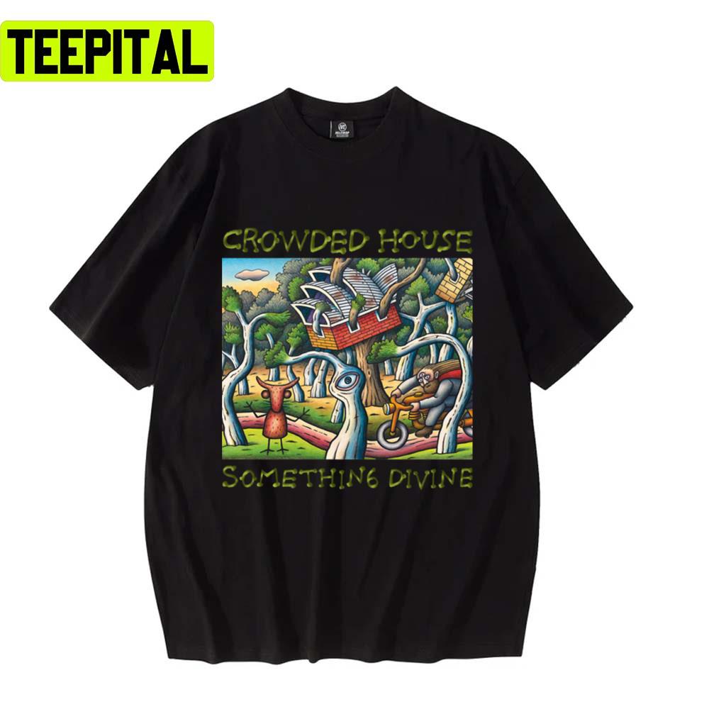 Something Divine Crowded House Unisex T-Shirt Something Divine Crowded House Unisex T-Shirt