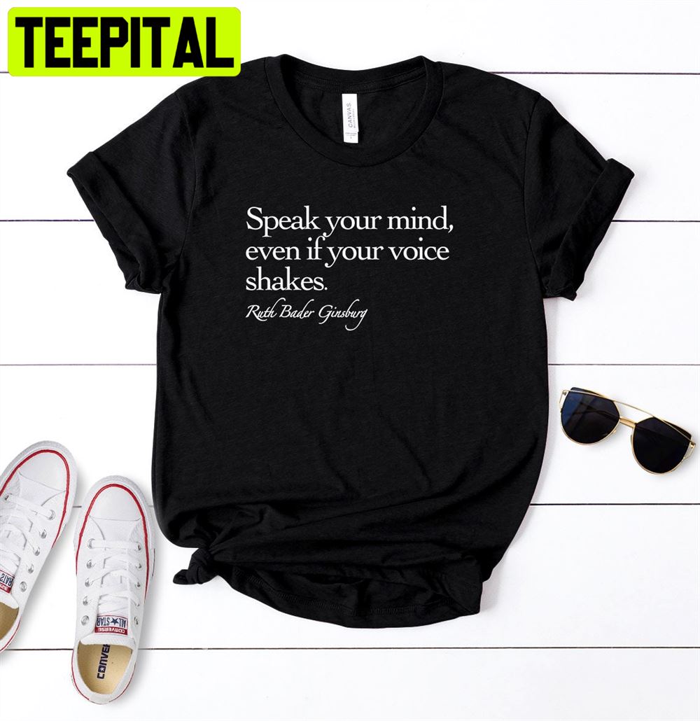 Speak Your Mind Even Even If Your Voice Shakes Unisex T-Shirt Speak Your Mind Even Even If Your Voice Shakes Unisex T-Shirt
