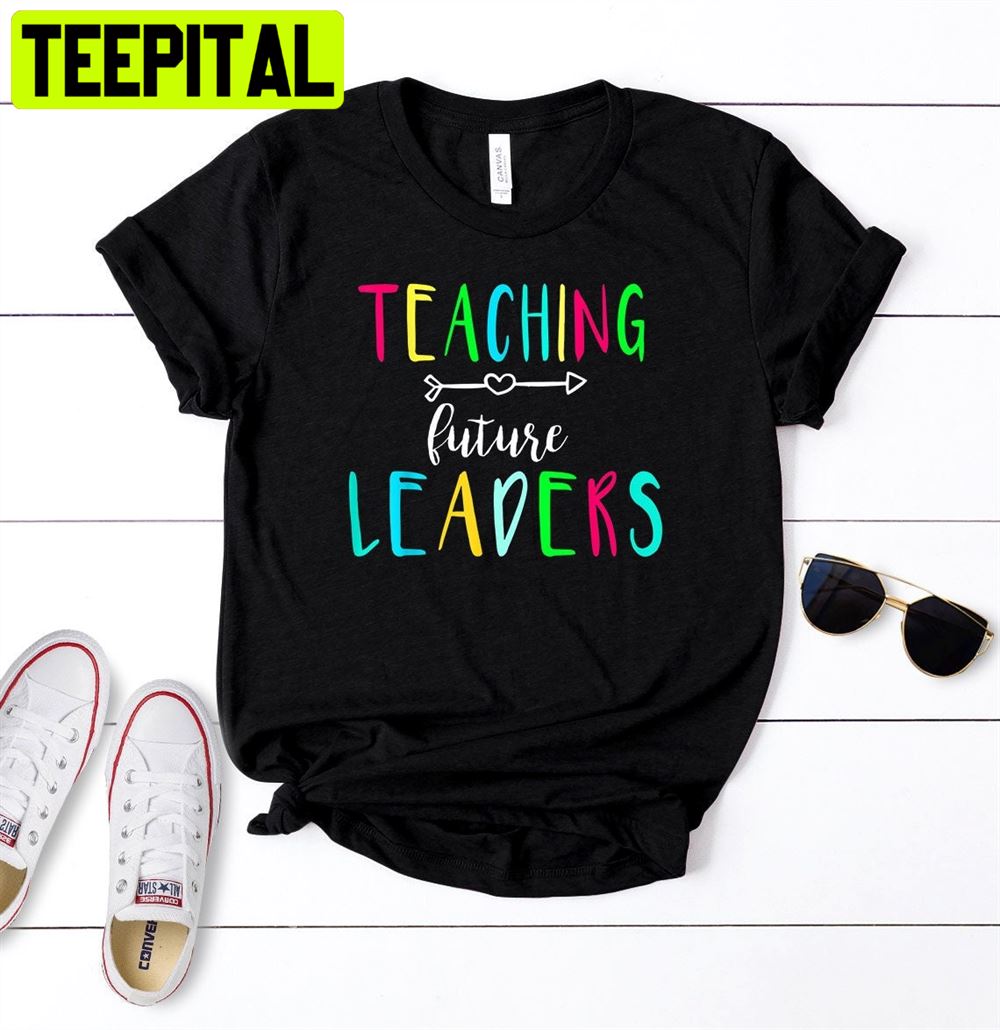 Teaching Future Leaders Unisex T-Shirt Teaching Future Leaders Unisex T-Shirt