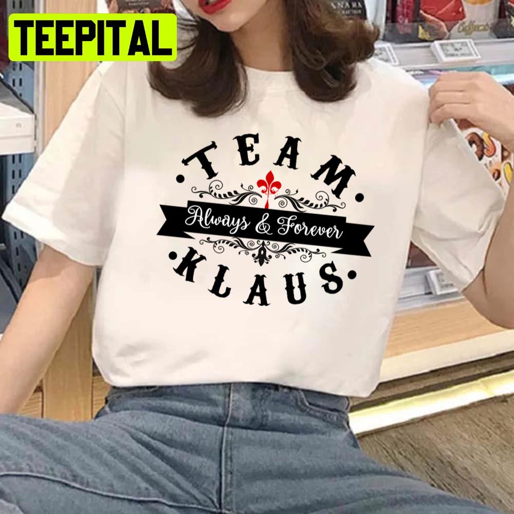 Team Klaus Original Vampires Always Forever Unisex T-Shirt Team Klaus Original Vampires Always Forever Unisex T-Shirt