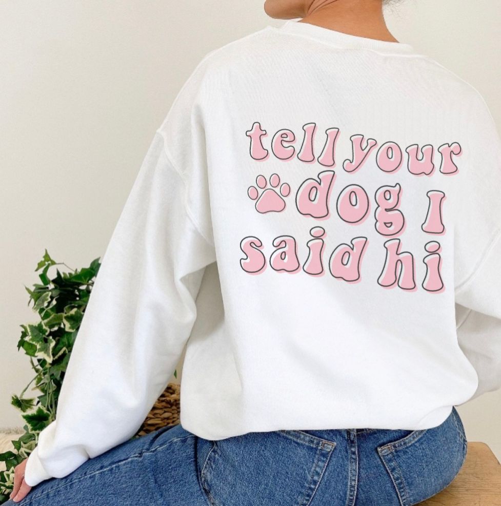Tell Your Dog I Said Hi Trendy Oversized Sweatshirt Tell Your Dog I Said Hi Trendy Oversized Sweatshirt