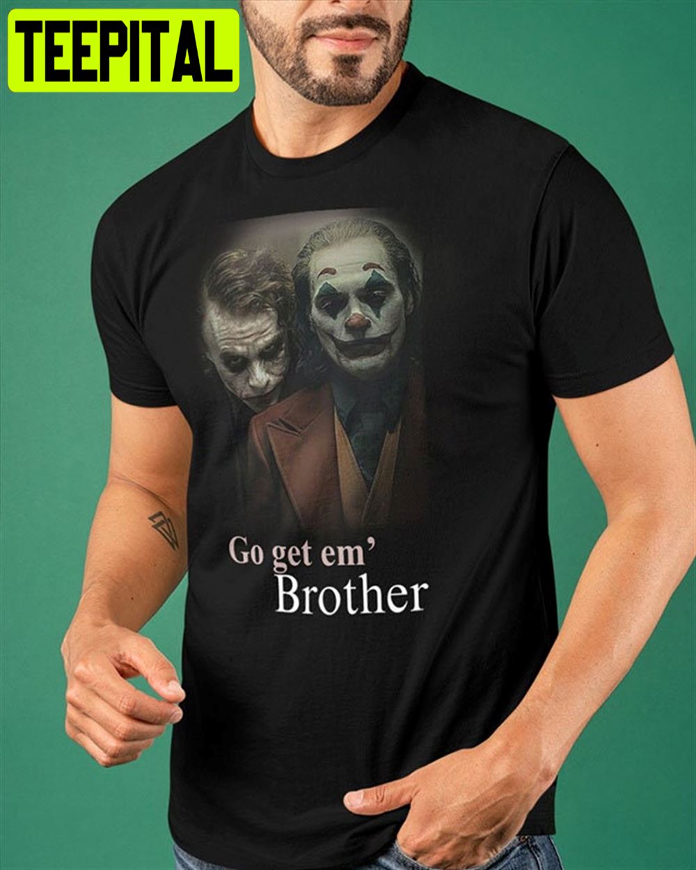 That Go Hard Go Get Em Brother Joker Funny Unisex T-Shirt That Go Hard Go Get Em Brother Joker Funny Unisex T-Shirt