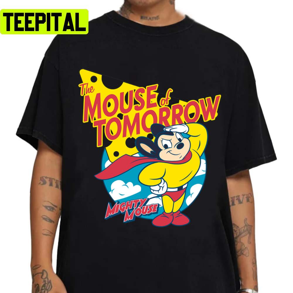 The Mouse Of Tomorrow Mighty Mouse Unisex T-Shirt The Mouse Of Tomorrow Mighty Mouse Unisex T-Shirt