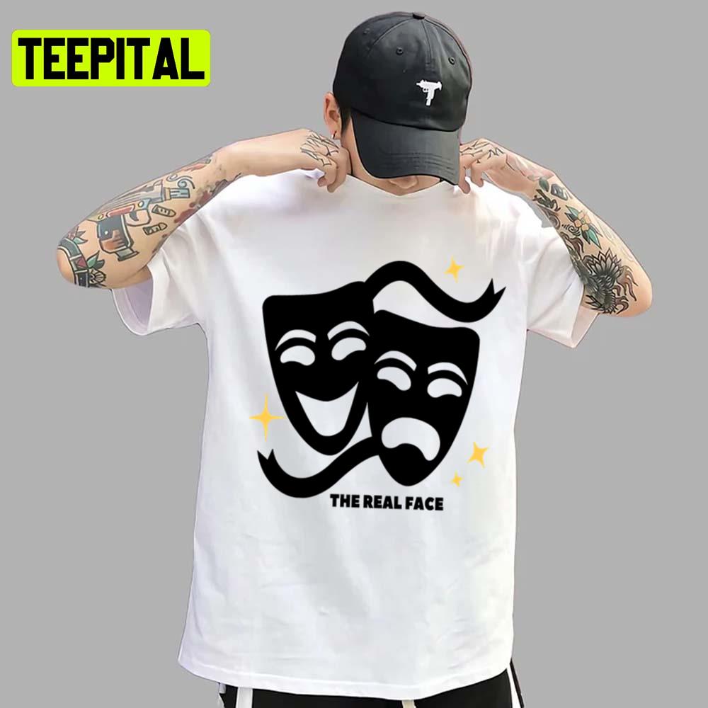 The Real Face Drama Funny Fashion Unisex T-Shirt The Real Face Drama Funny Fashion Unisex T-Shirt