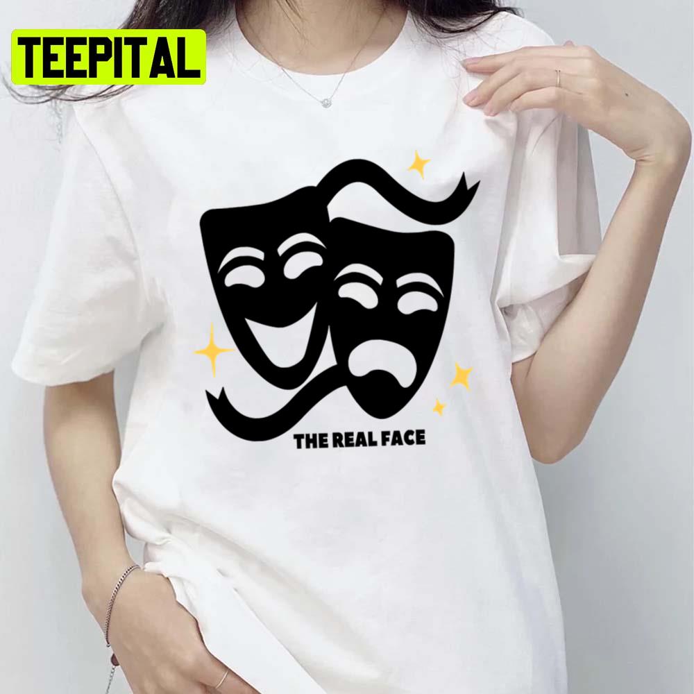 The Real Face Drama Funny Fashion Unisex T-Shirt The Real Face Drama Funny Fashion Unisex T-Shirt