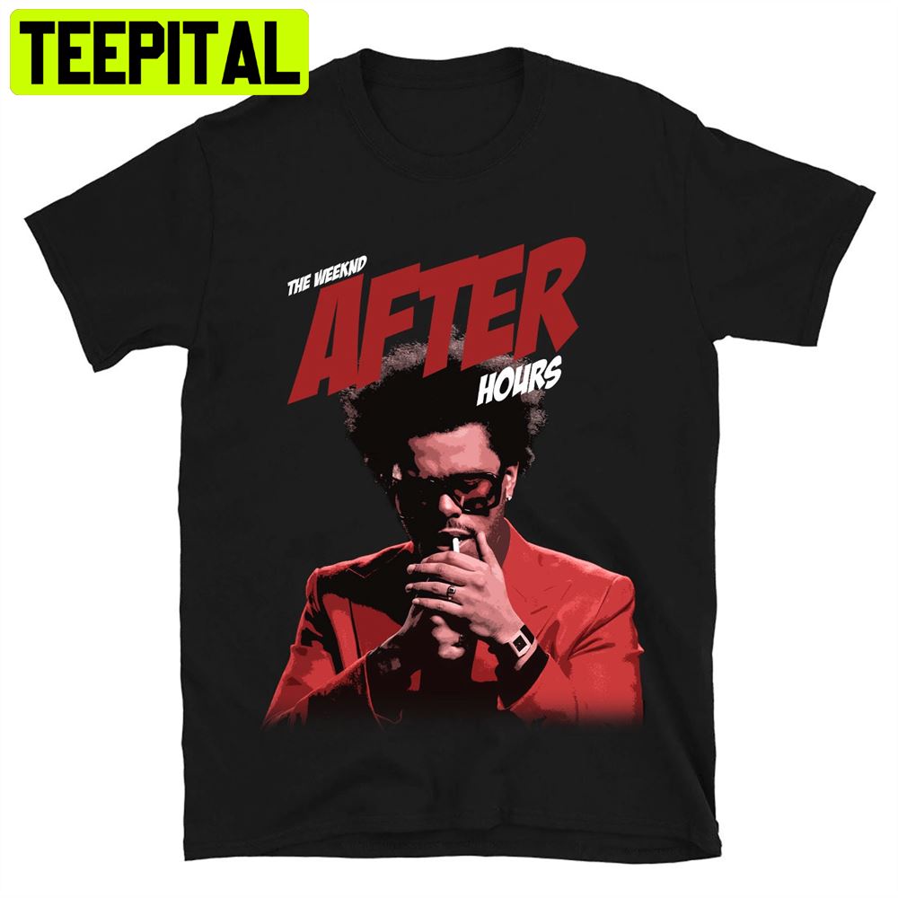 The Weeknd After Hours 2022 Concert Music Unisex T-Shirt The Weeknd After Hours 2022 Concert Music Unisex T-Shirt