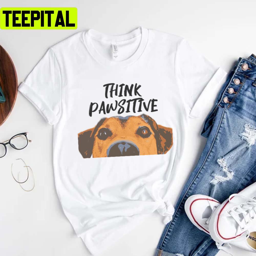 Think Pawsitive Lady And The Tramp Unisex T-Shirt Think Pawsitive Lady And The Tramp Unisex T-Shirt