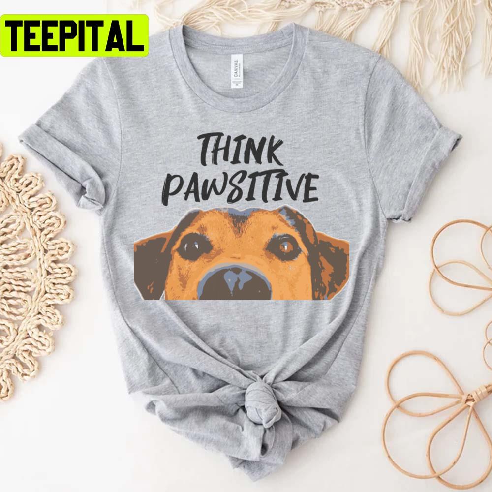 Think Pawsitive Lady And The Tramp Unisex T-Shirt Think Pawsitive Lady And The Tramp Unisex T-Shirt