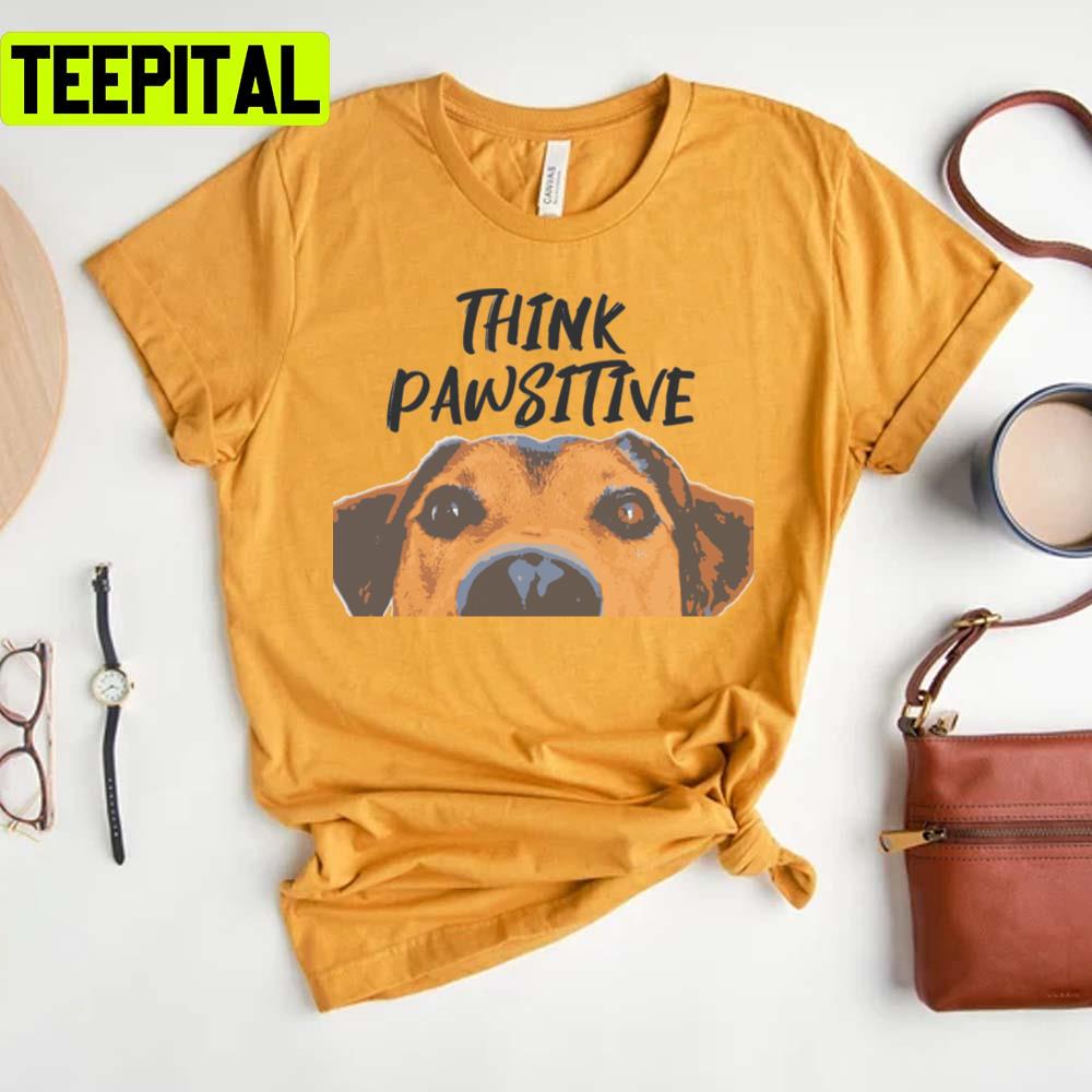 Think Pawsitive Lady And The Tramp Unisex T-Shirt Think Pawsitive Lady And The Tramp Unisex T-Shirt