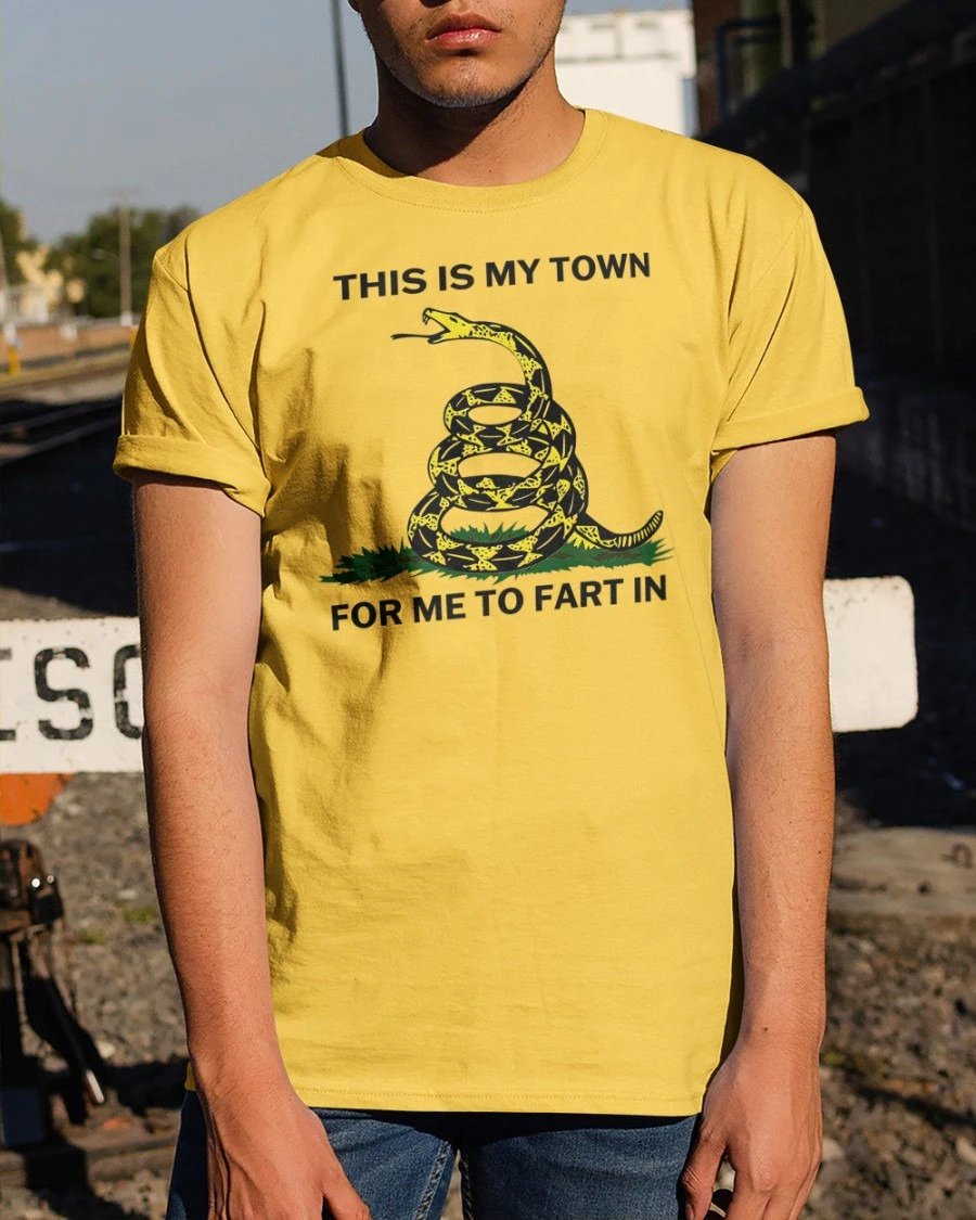 This Is My Town Me To Fart In Snake Fart Unisex T-Shirt This Is My Town Me To Fart In Snake Fart Unisex T-Shirt