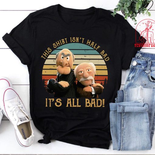 This Isn’t Half Bad It’s All Bad The Muppet Show Muppet Puppet Statler Waldorf Unisex T-Shirt