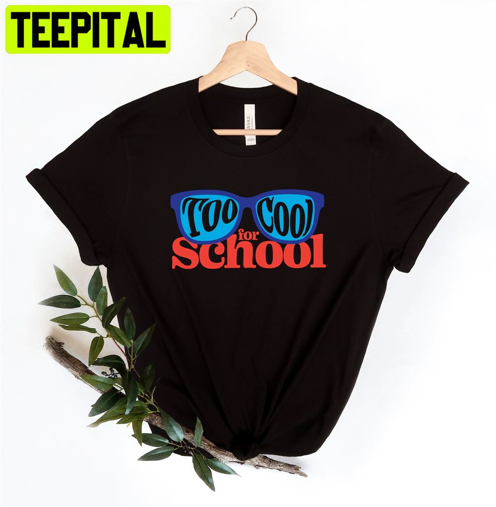 Too Cool Back To School Unisex T-Shirt Too Cool Back To School Unisex T-Shirt